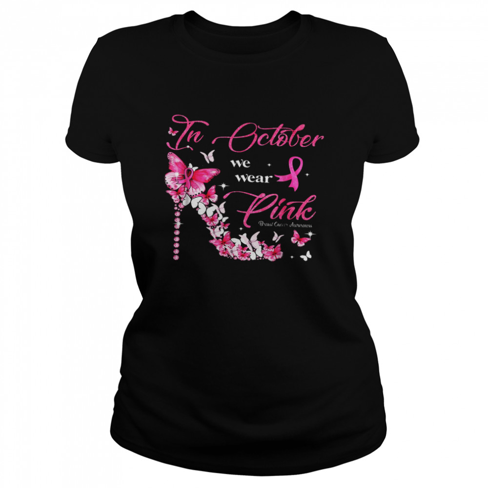 In October We Wear Pink Breast Cancer Awareness  Classic Women's T-shirt
