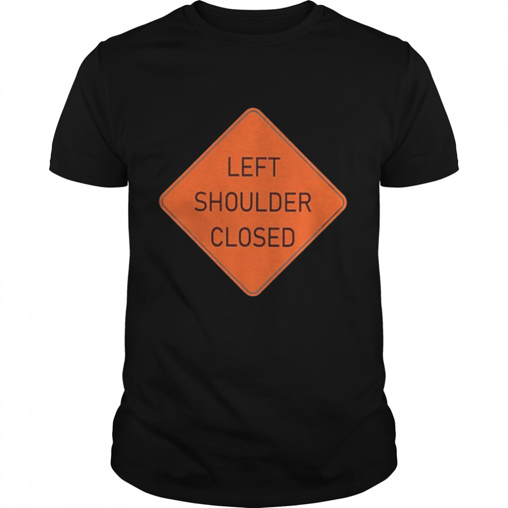 Left Shoulder Closed shirt