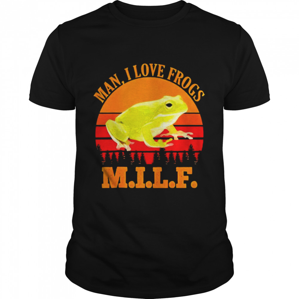 Man I love frogs MILF vintage shirt