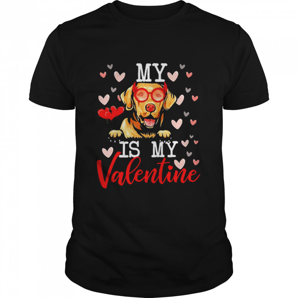 My Labrador Retriever Dog Is My Valentine 2022 Shirt