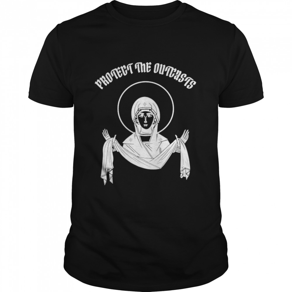 Protect The Outcasts shirt