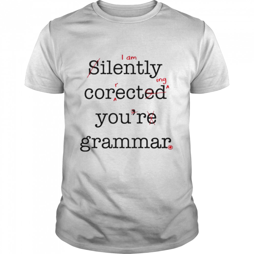 Silently corected you’re grammar shirt