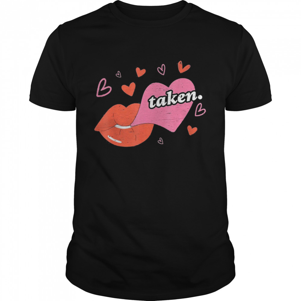 Taken Kiss Love Happy Valentine’s Day Heart Wife Husband Shirt