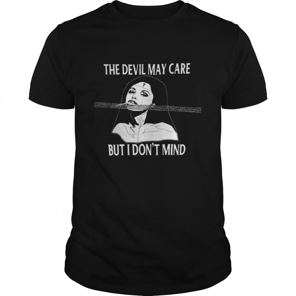 The devil may care but i don’t mind shirt