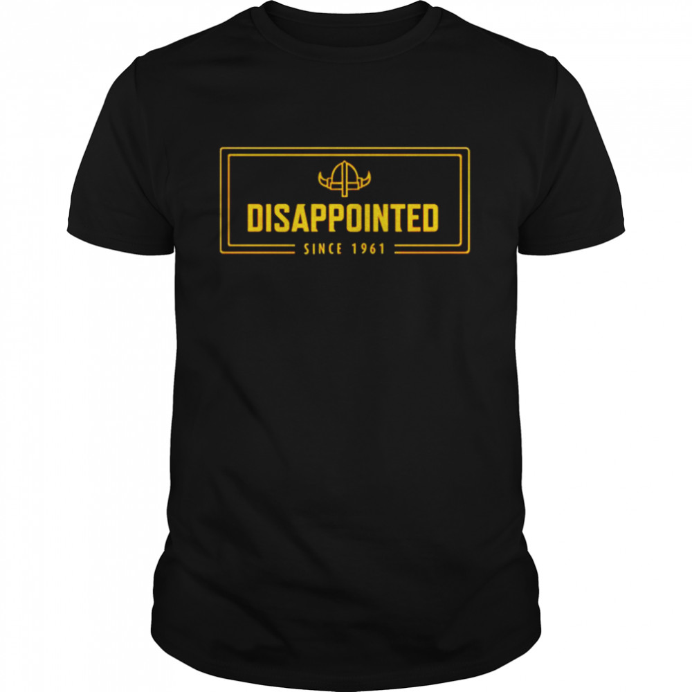 disappointed since 1961 shirt