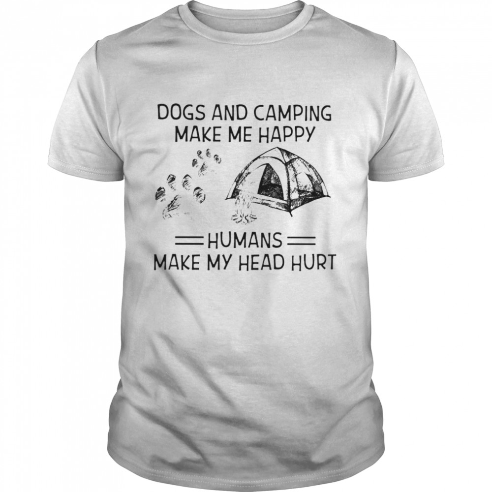 dog and camping make me happy human make me head hurt shirt