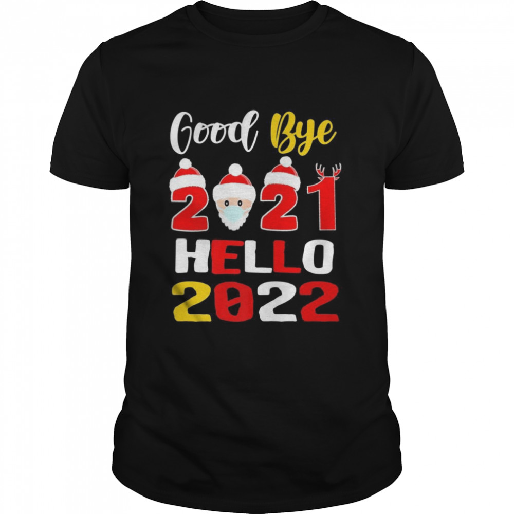 Goodbye 2021 Hello 2022 Happy New Year Christmas Shirt