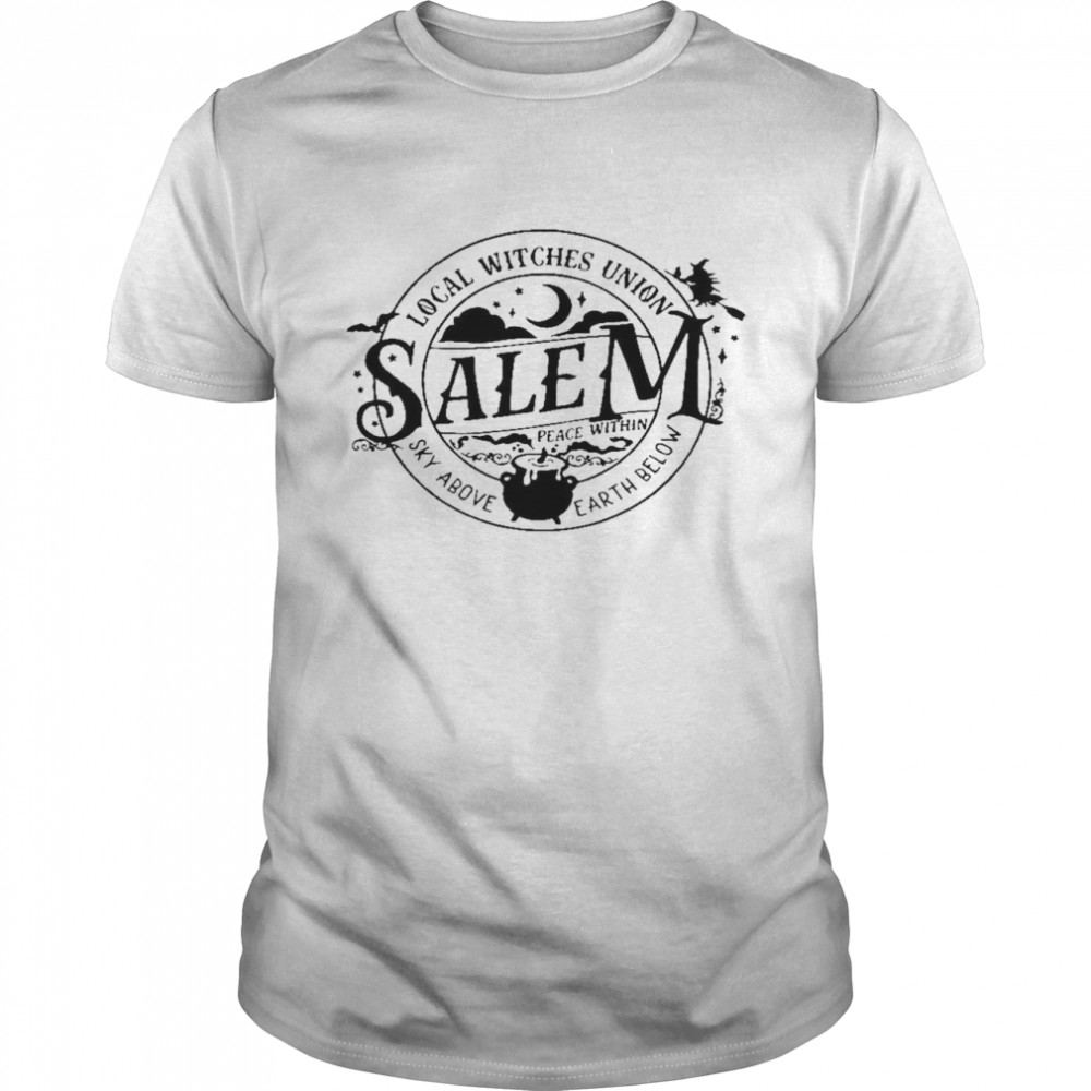 Local Witches Union Salem Peace Within Sky Above Earth Below Shirt