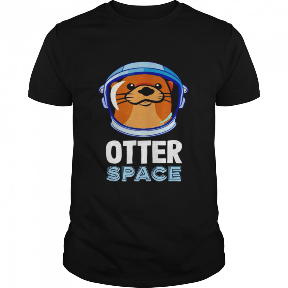 Otter Space For Otter shirt
