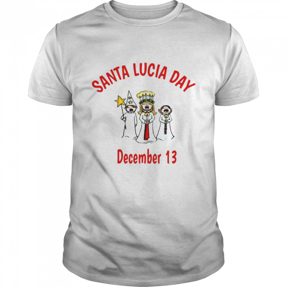 Santa Lucia Day Sweden Swedish Festival December 13 Shirt