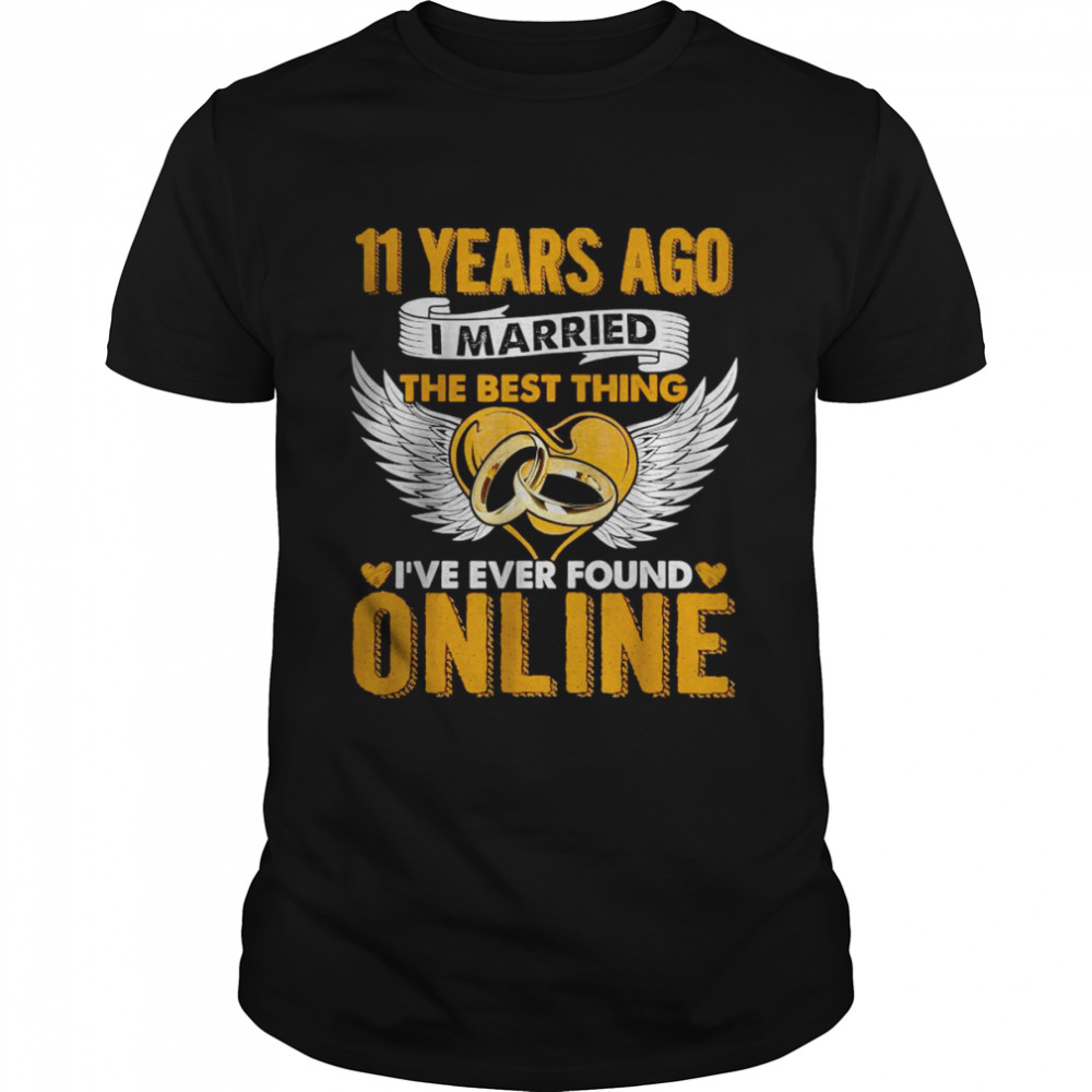 11 Years Ago I Married The Best Thing 11 Wedding Anniversary Shirt