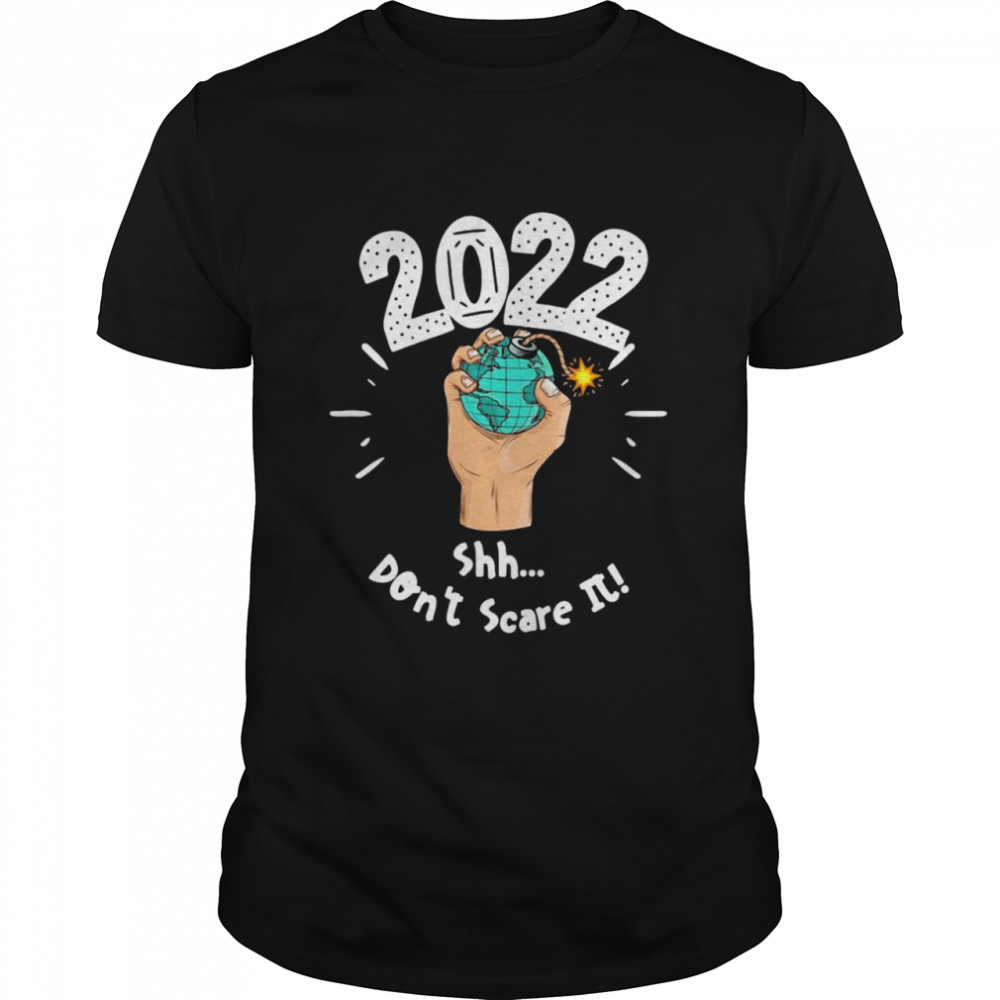 2022 Shh Dont Scare It Shirt