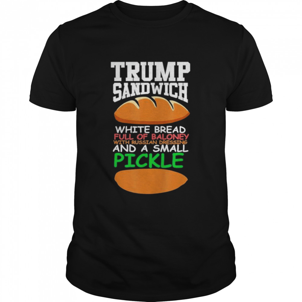 Baloney Sandwich Russian Dressing Anti Trump 2021 shirt
