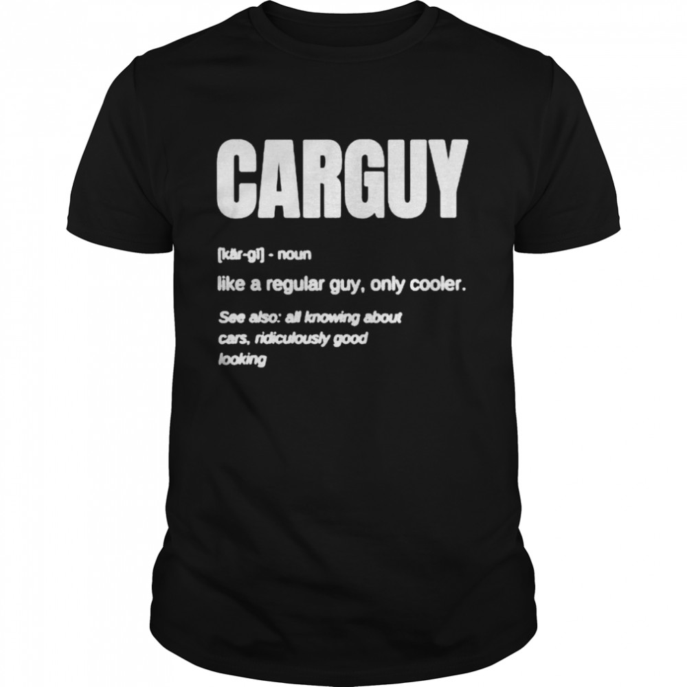 Car Guy shirt