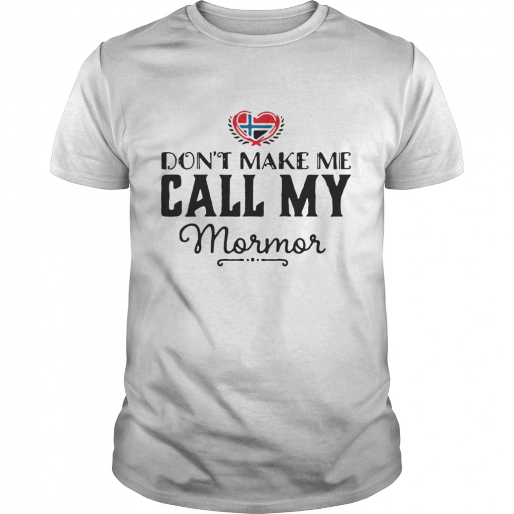 England Don’t Make Me Call My Mormor Shirt