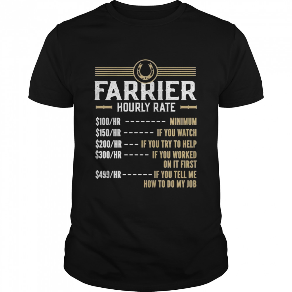 Farrier Hourly Rate Horseshoer Hoof Care Shirt