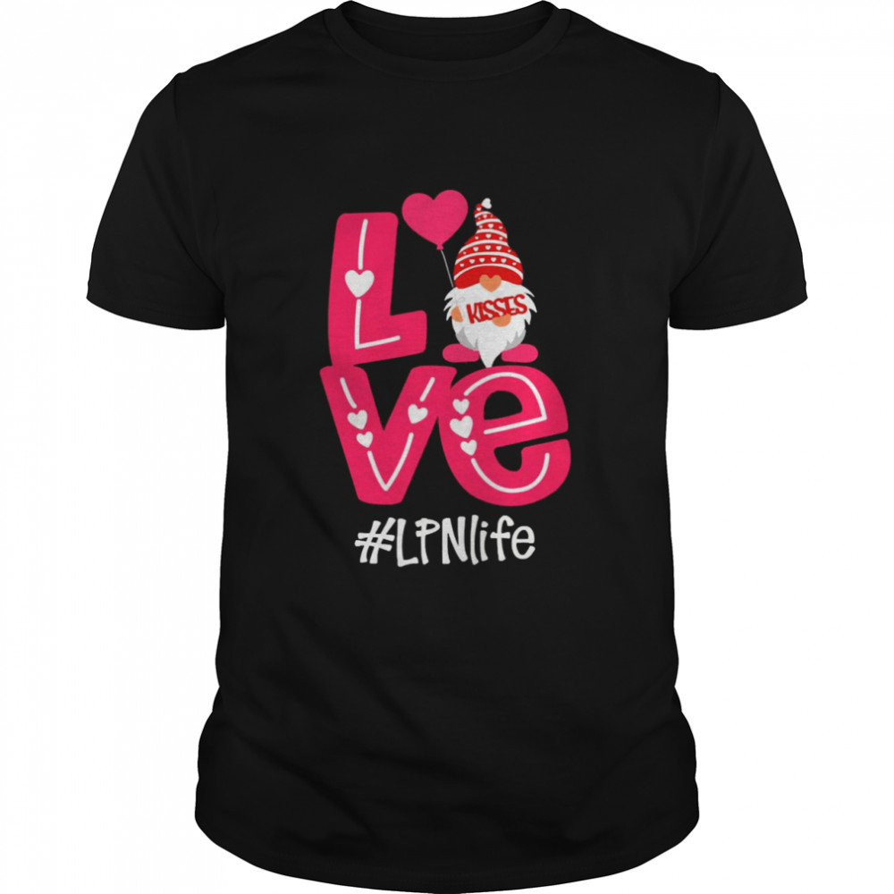 Kisses Love Gnomies LPN Life Shirt