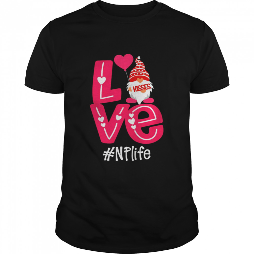 Kisses Love Gnomies NP Life Shirt