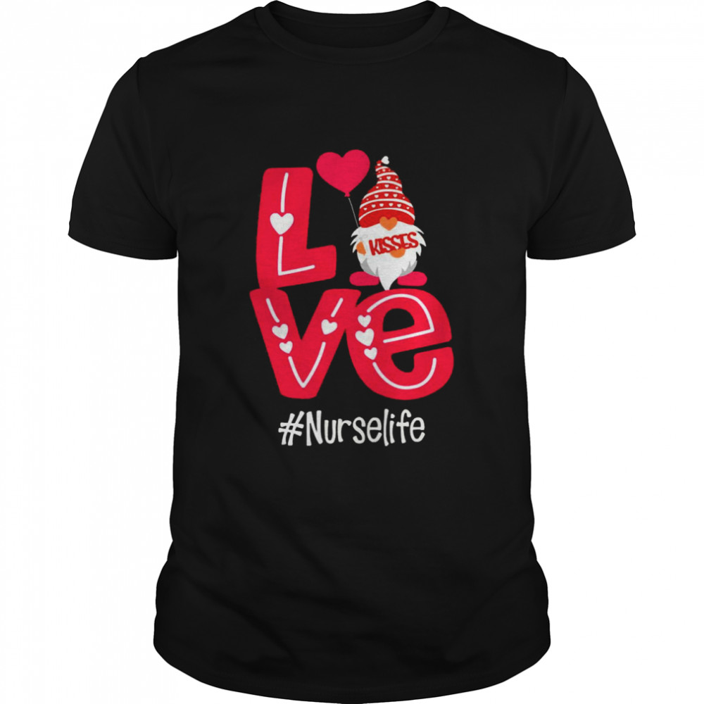 Kisses Love Gnomies Nurse Life Shirt