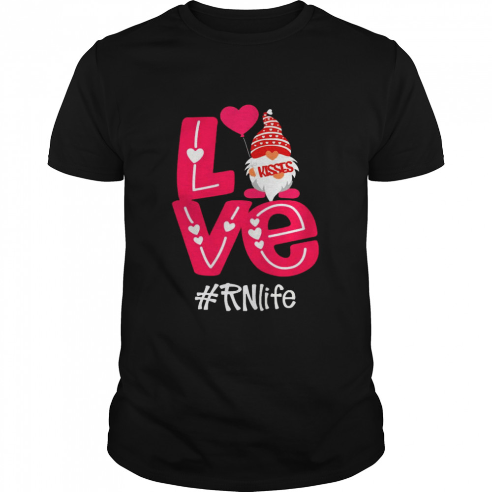 Kisses Love Gnomies RN Life Shirt