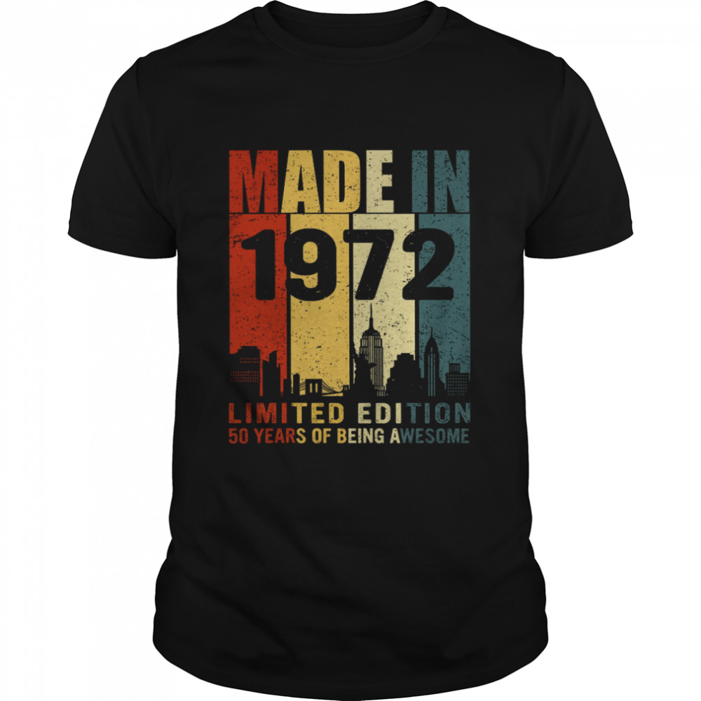 Made In 1972 Limited Edition 60 Years Of Being Awesome Shirt