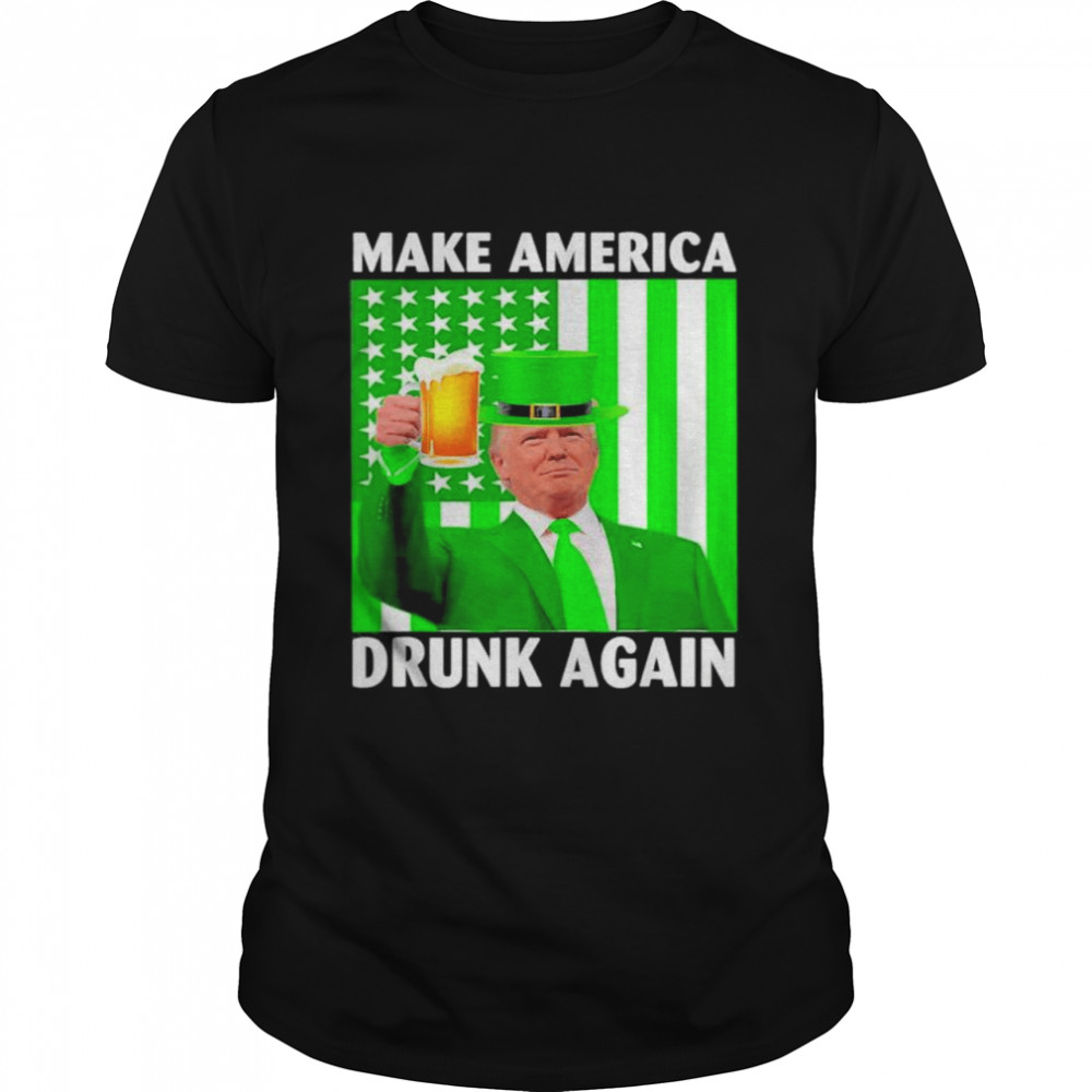 Make America Drunk Again Trump Patricks Day shirt