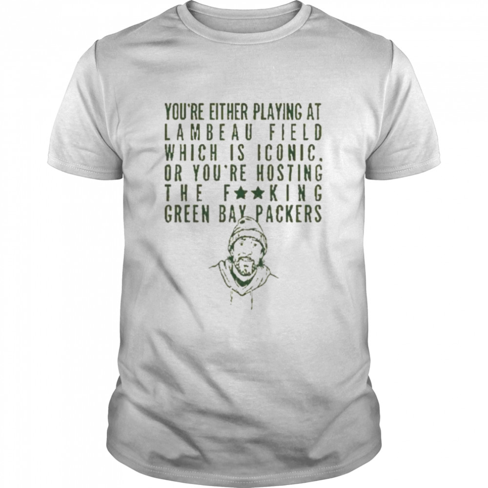 Packers Your’re Either Playing Shirt