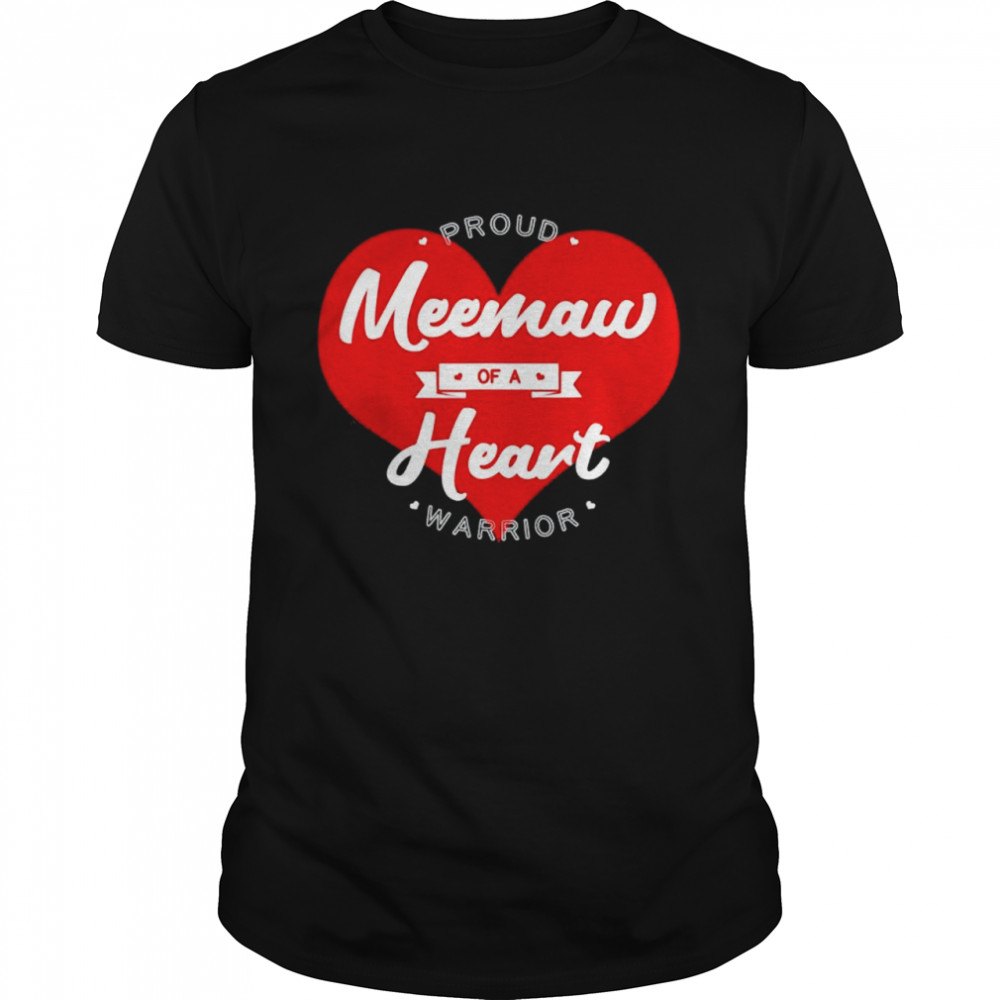 Proud Meemaw Of A Heart Warrior CHD Surgery Transplant shirt