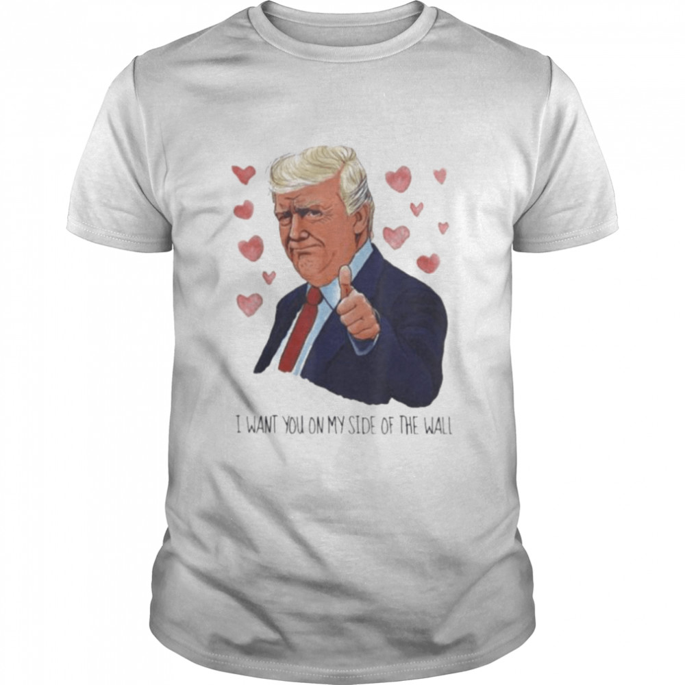 Senior president I want you on the side of my valentine shirt