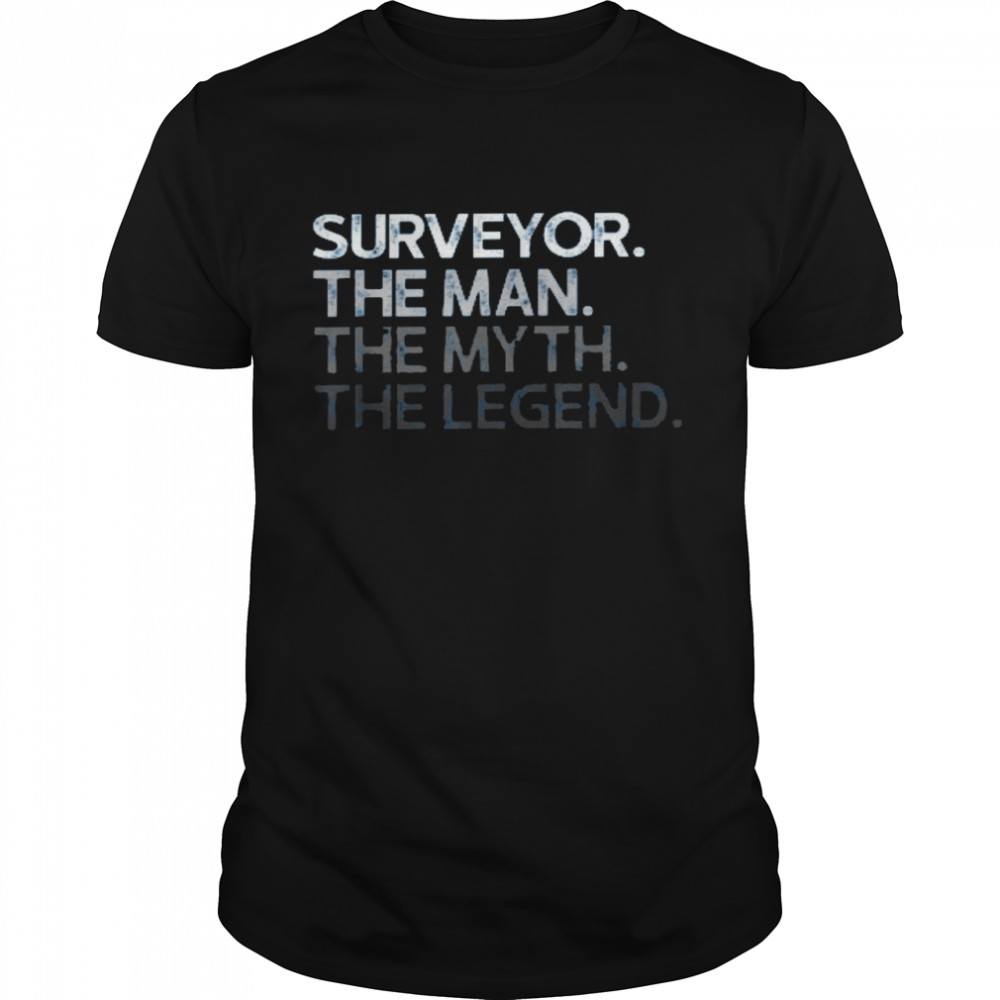 Surveyor the man the myth the legend shirt