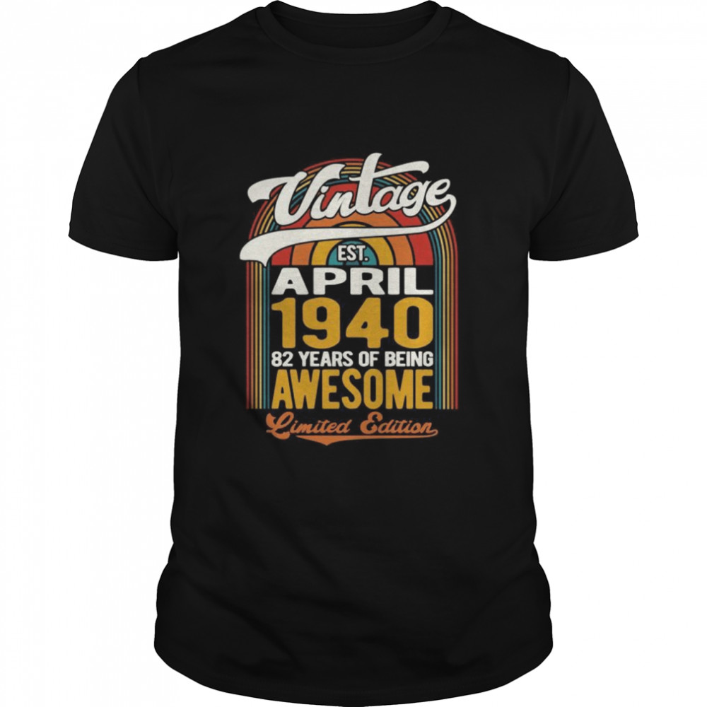 Vintage April 1940 Limited Edition Retro 82nd Birthday Party Shirt