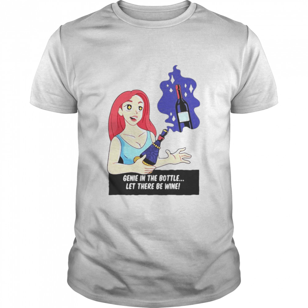 Wine Genie In The Bottle Let There Be Wine Shirt