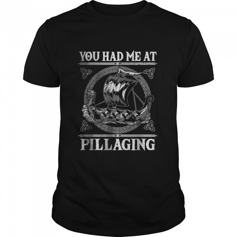 You Had Me At Pillaging Norse Mythology Viking Costume T-Shirt