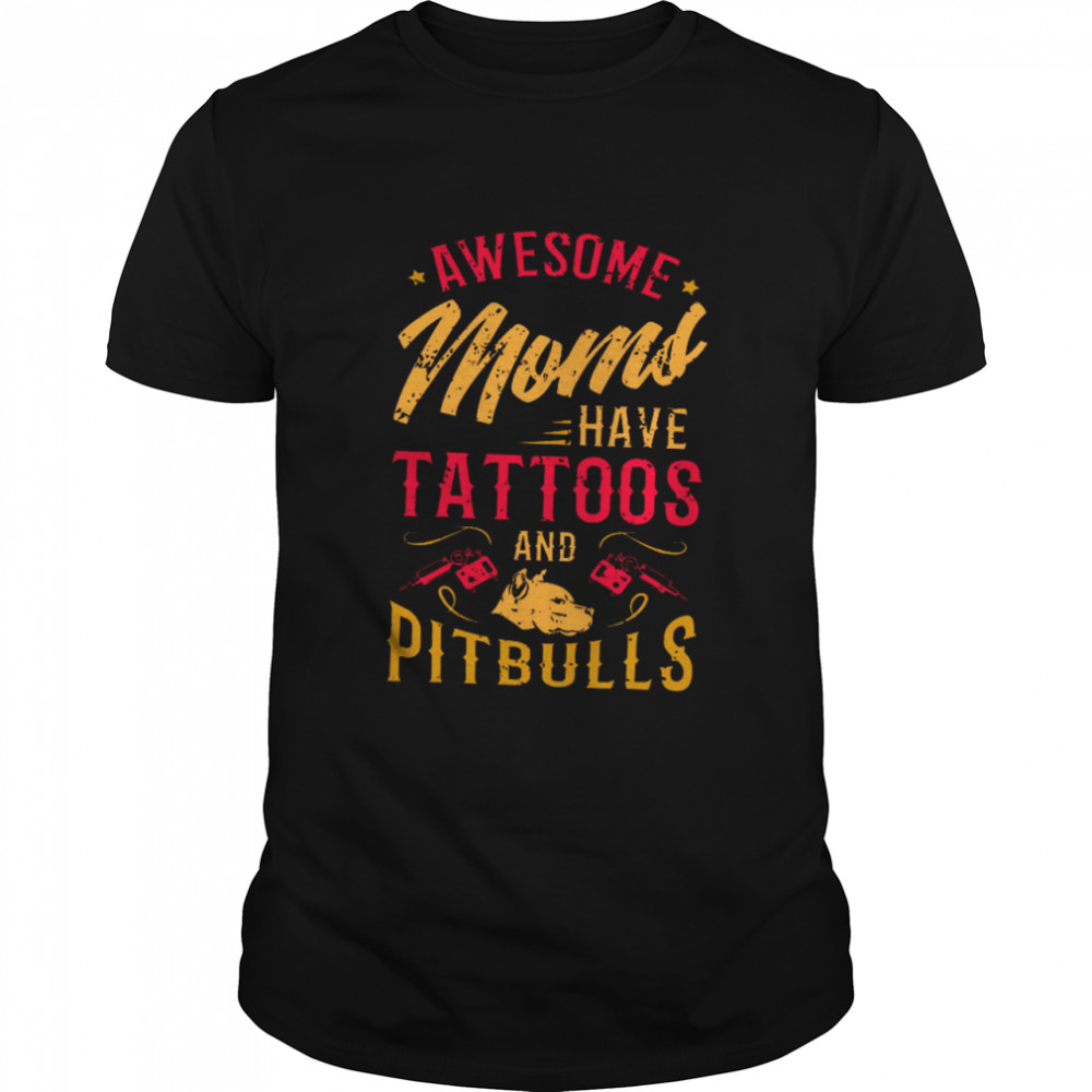Awesome Moms Have Tattoos And Pitbulls  Classic Men's T-shirt