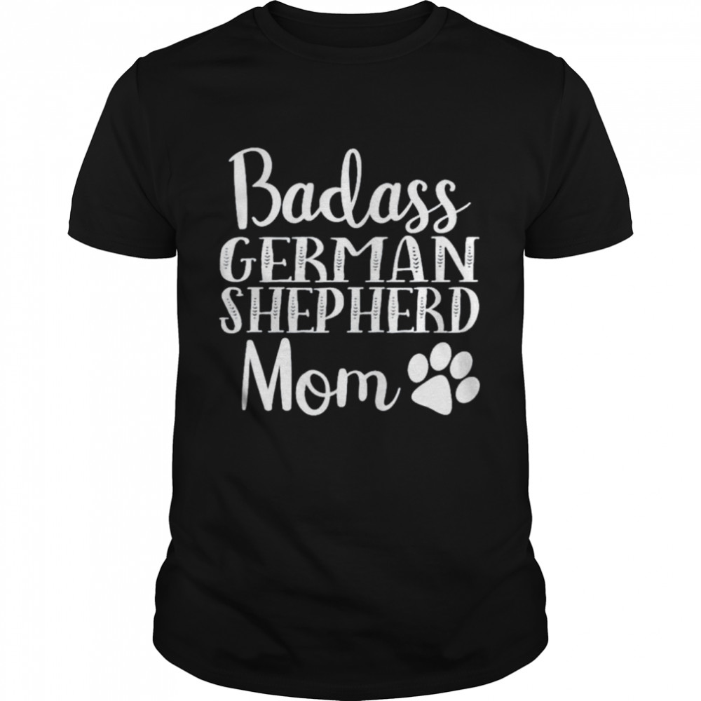 Badass German Shepherd mom shirt