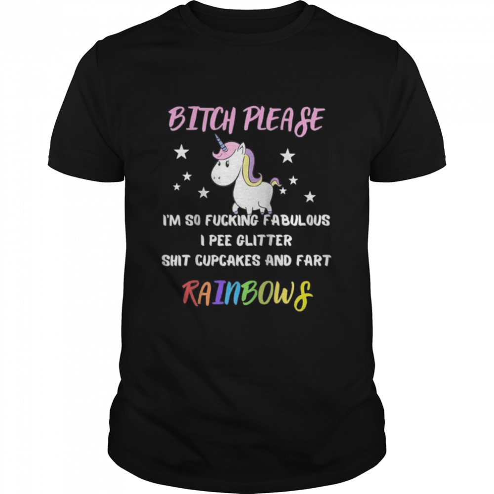 Bitch Please Im So Fucking Fabulous Unicorn Shirt