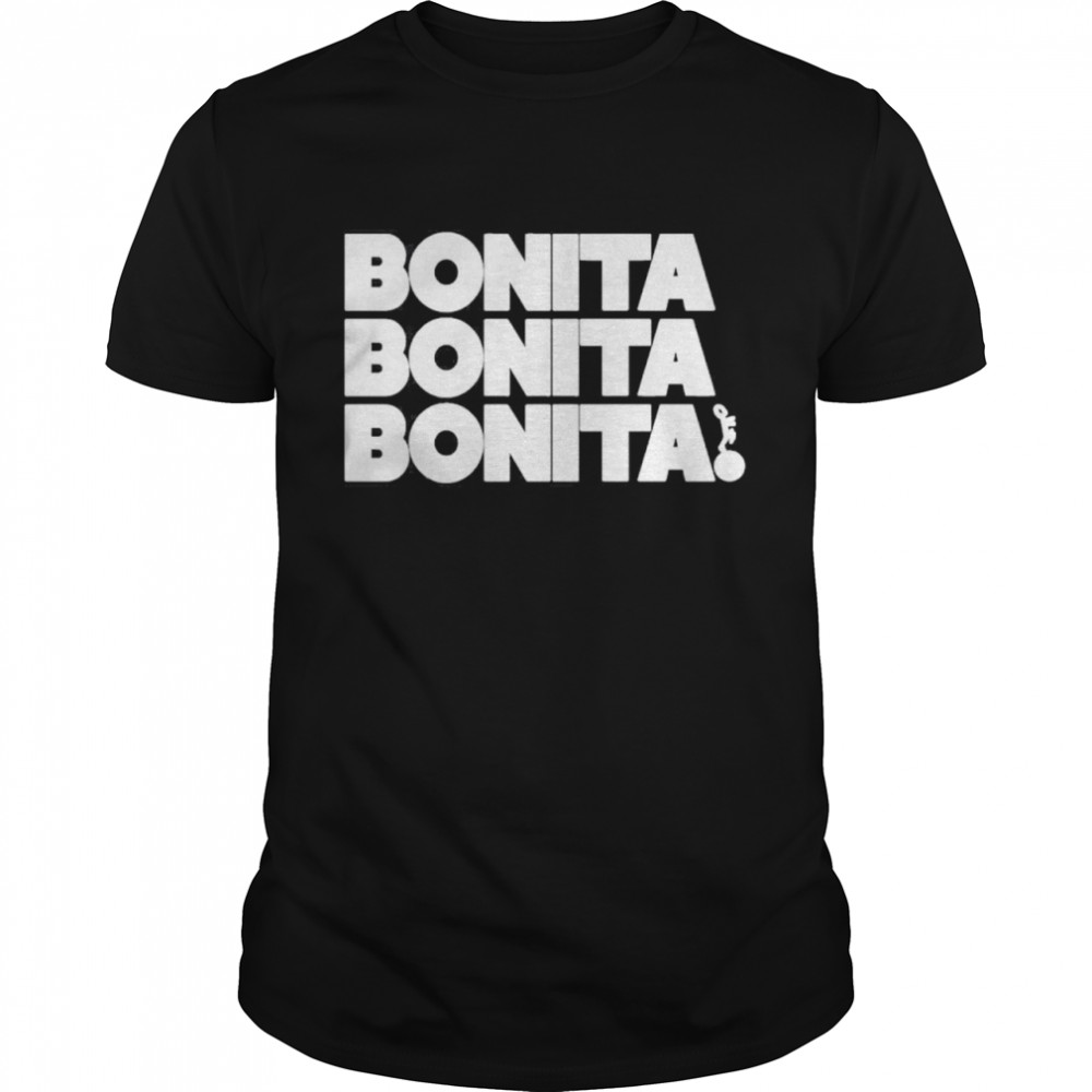 Bonita Bonita Bonita Rockin Shirt