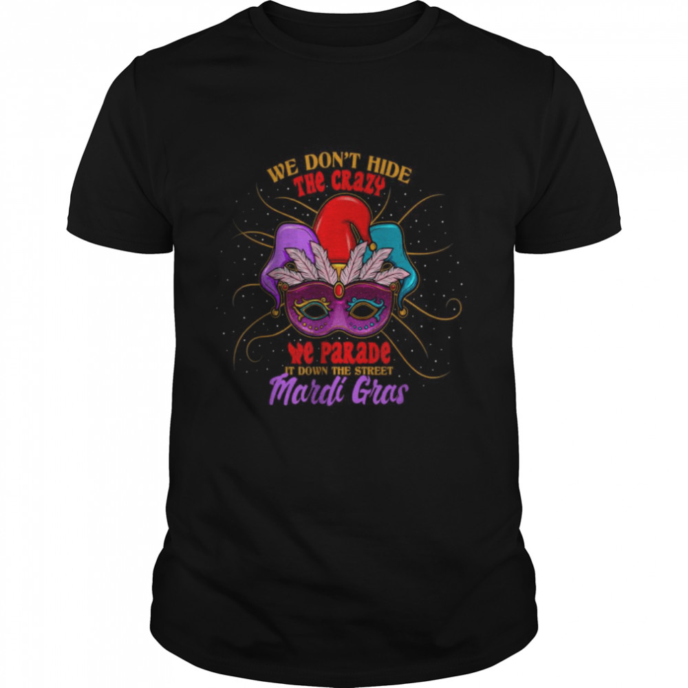 Carnival Mask We Parade It Down The Street Mardi Gras T-Shirt