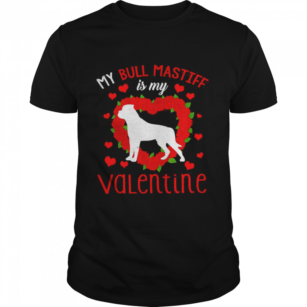 Dog Animal Hearts Day Mastiff Is My Valentines Day Shirt