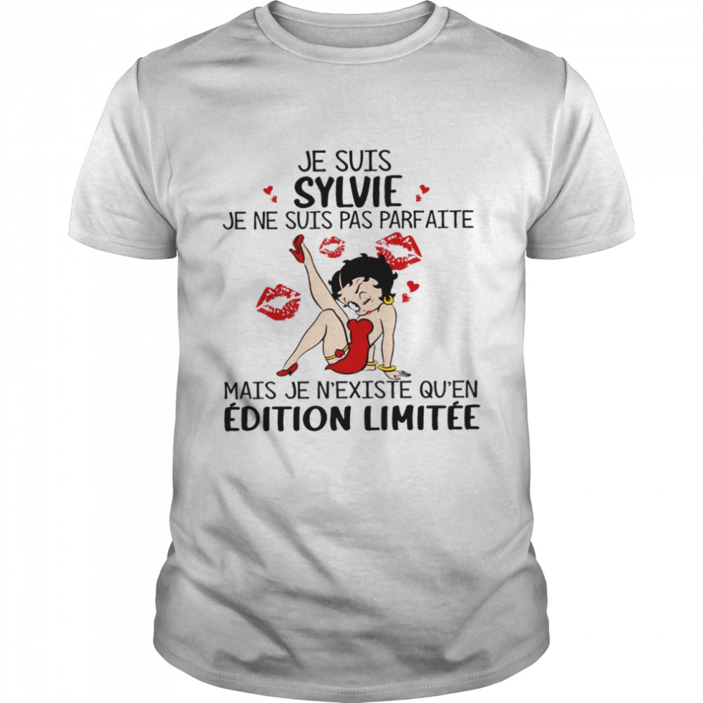 Je suis sylvie je ne suis pas parfaite mais je n’existe qu’en edition militee shirt