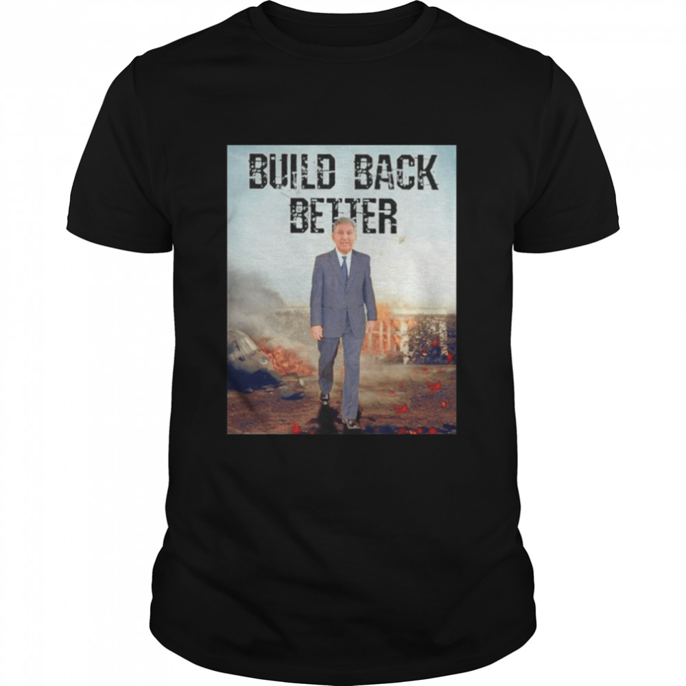 Joe Manchin Build Back Better shirt