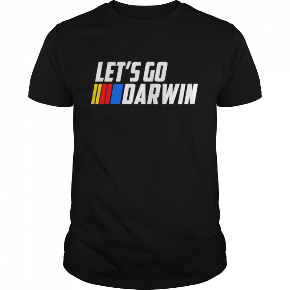 Lets go darwin shirt