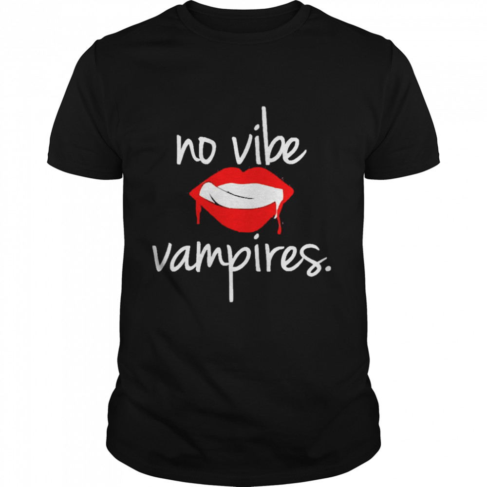 No Vibe Vampires Shirt