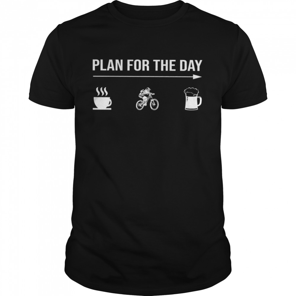 Plan For The Day Coffee Ride Beer Shirt