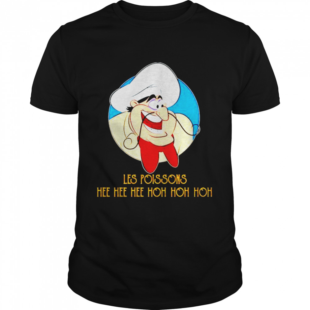 Premium les Poissons Hee Hee Hee Hoh Hoh Hoh shirt