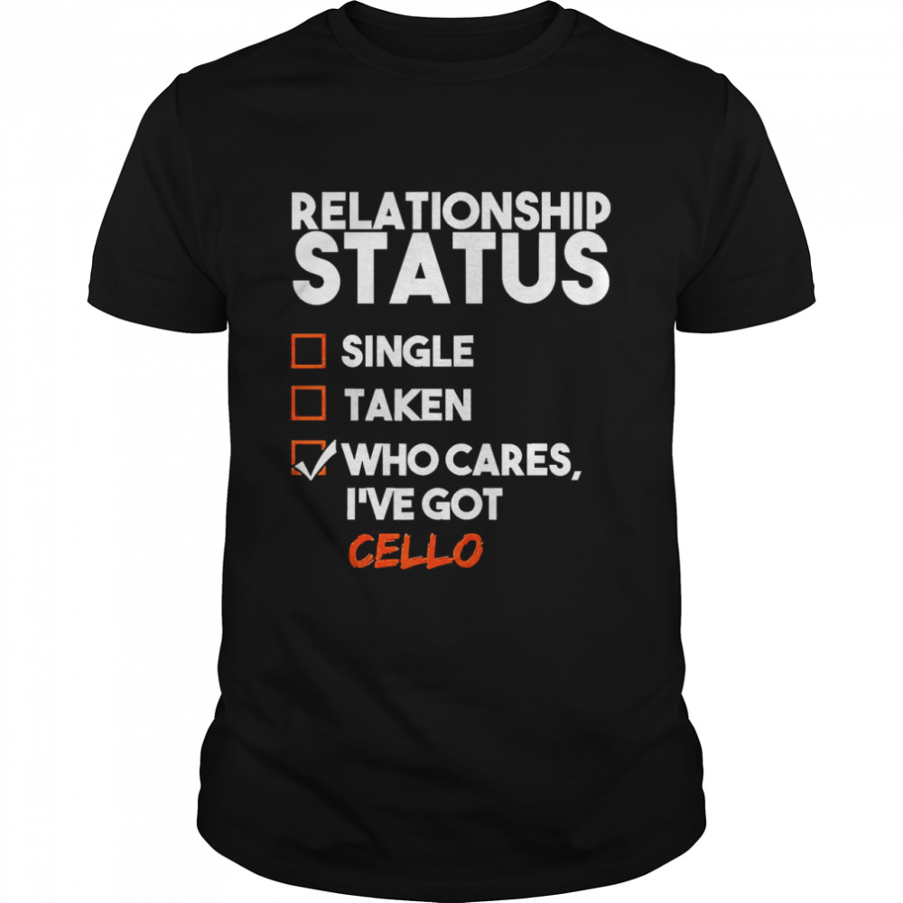 relationship Status I’ve Got Cello Sarcasm Shirt