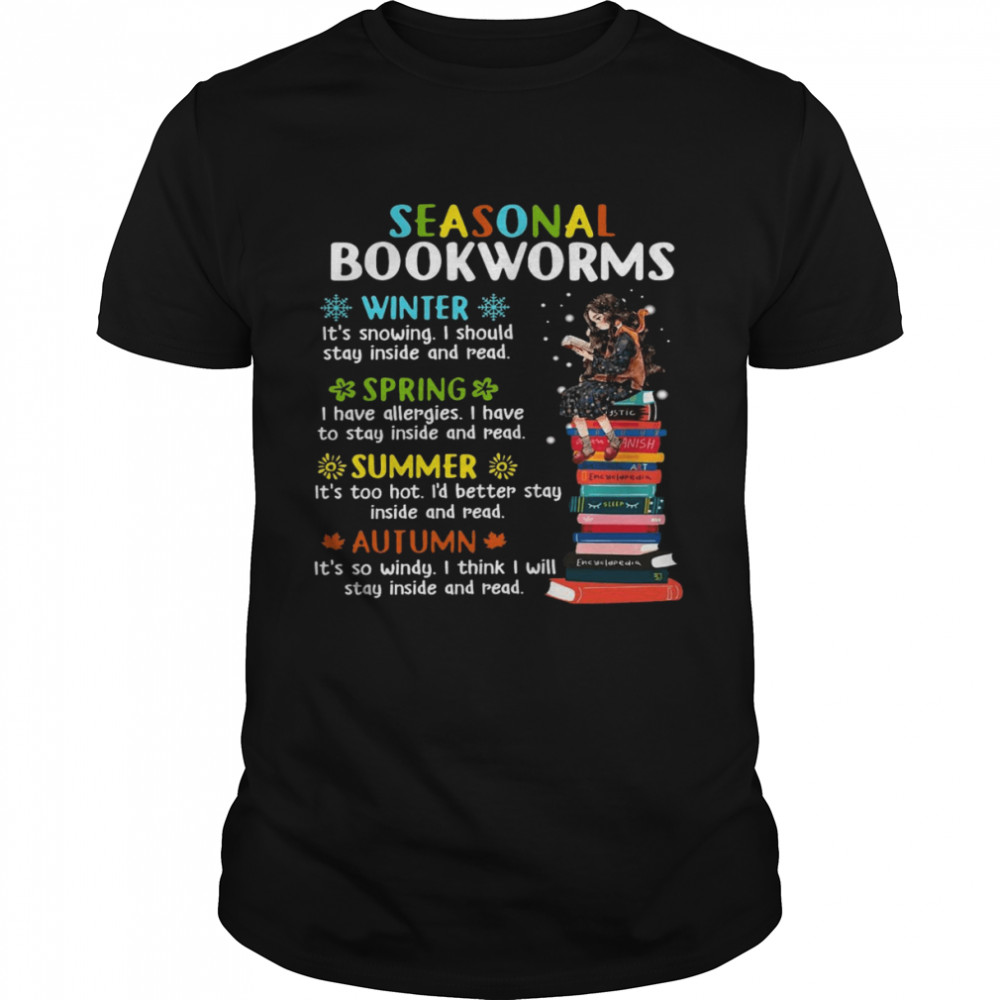 Seasonal bookworms winter it’s snowing i should stay inside and read shirt