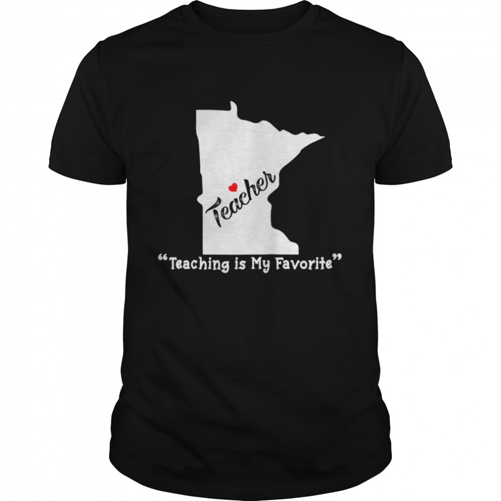 Teaching Is My Favorite Minnesota Map Valentine’s Day Heart Shirt