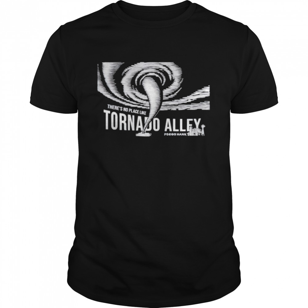 There’s no place like tornado alley shirt