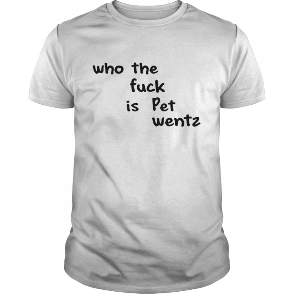 Who the fuck is pet wentz shirt